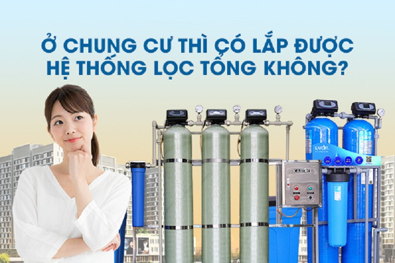 Nhà phân phối máy lọc nước tổng cho căn hộ chung cư tốt nhất hiện nay